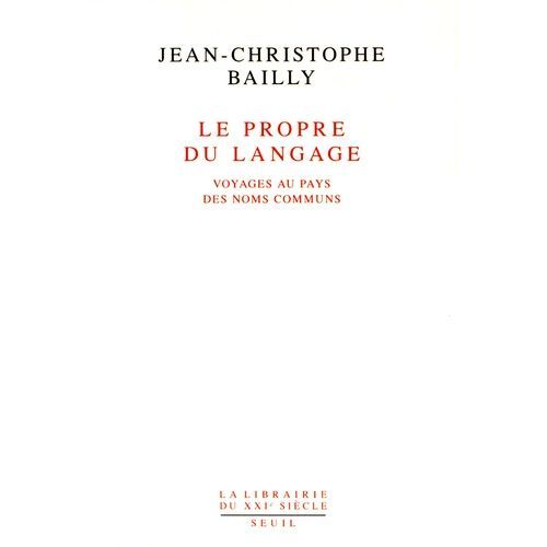 Le Propre Du Langage - Voyages Au Pays Des Noms Communs
