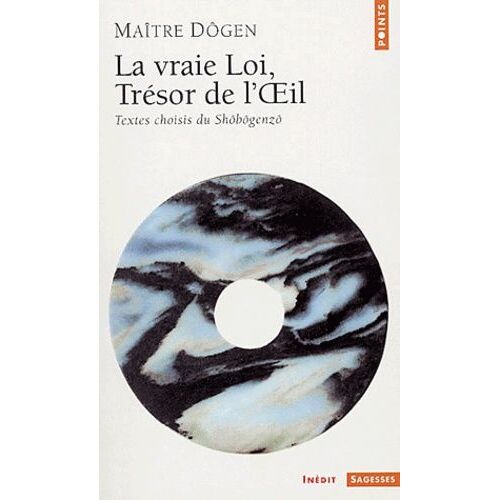 Shôbôgenzô - La Vraie Loi, Trésor De L'oeil