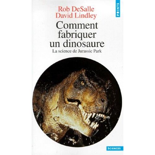 Comment Fabriquer Un Dinosaure - La Science De Jurassic Park