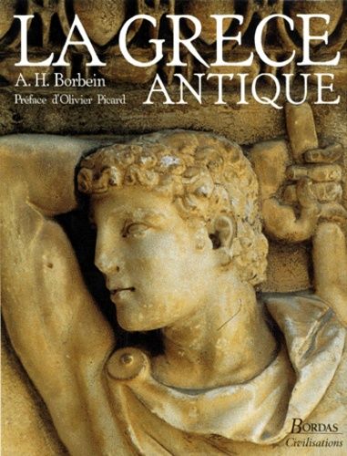 La Grece Antique - Histoire Et Civilisations