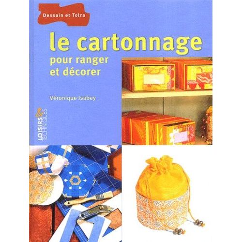 Le Cartonnage - Pour Ranger Et Décorer