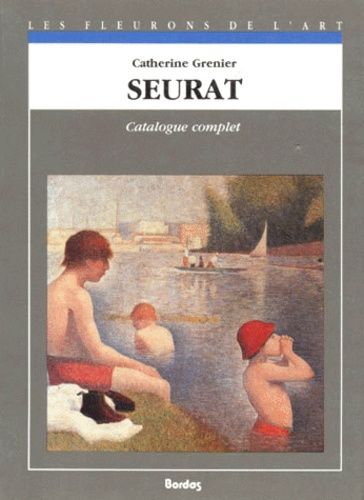 Seurat - Catalogue Complet Des Peintures