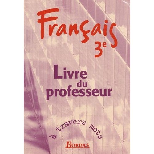 Français 3e - Livre Du Professeur