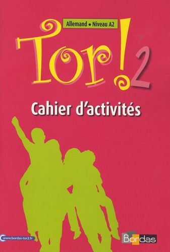 Tor ! 2 Niveau A2 - Cahier D'activités