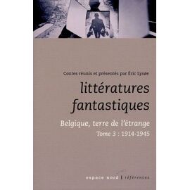 Littératures Fantastiques - Belgique, Terre De L'étrange Tome 3, 1914-1945