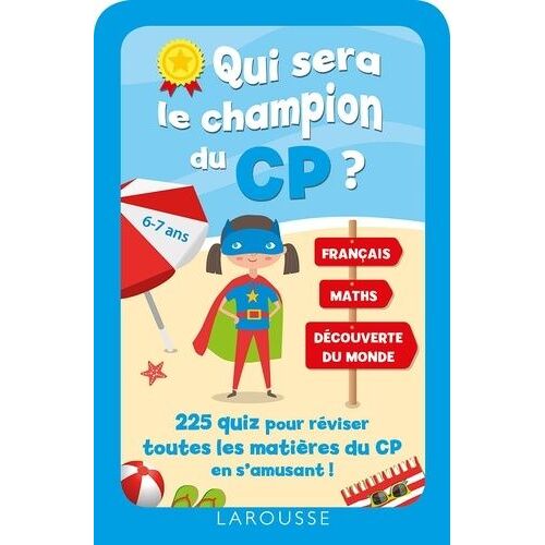 Qui Sera Le Champion Du Cp ? - 225 Quiz Pour Réviser Toutes Les Matières Du Cp En S'amusant !
