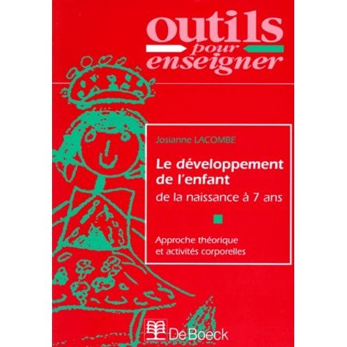 Le Développement De L'enfant De La Naissance À 7 Ans - Approche Théorique Et Activités Corporelles