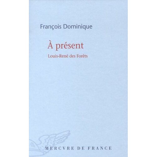 A Présent - Louis-René Des Forêts