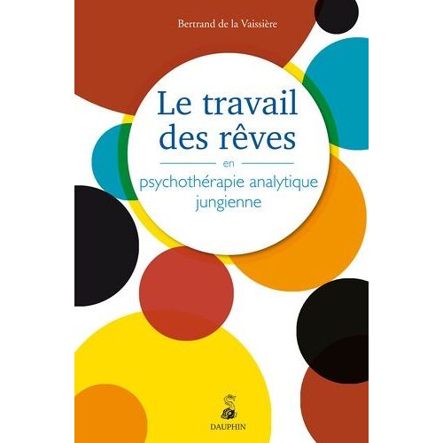 Le Travail Des Rêves En Psychothérapie Analytique Jungienne