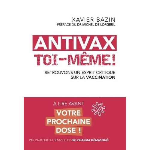 Antivax Toi-Même ! - Retrouvons Un Esprit Critique Sur La Vaccination