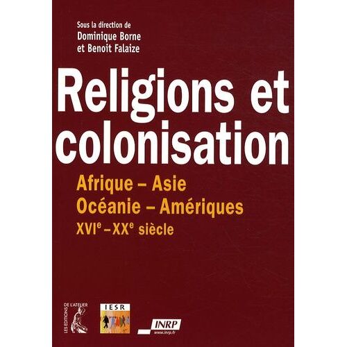 Religions Et Colonisation - Afrique-Asie-Océanie-Amériques Xvie-Xxe Siècle
