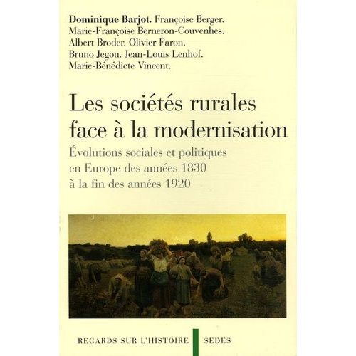 Les Sociétés Rurales Face À La Modernisation - Evolutions Sociales Et Politiques En Europe Des Années 1830 À La Fin Des Années 1920