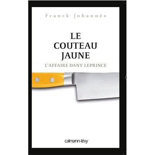 Le Couteau Jaune - L'affaire Dany Leprince