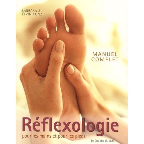 Réflexologie Pour Les Pieds Et Les Mains - Manuel Complet