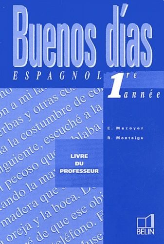 Espagnol 1ère Année Buenos Dias - Livre Du Professeur