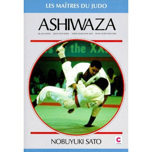 Ashi-Waza - De-Ashi-Barai, Okuri-Ashi-Barai, Harai-Tsuri-Komi-Ashi, Sasae-Tsuri-Komi-Ashi, Les Techniques Des Champions