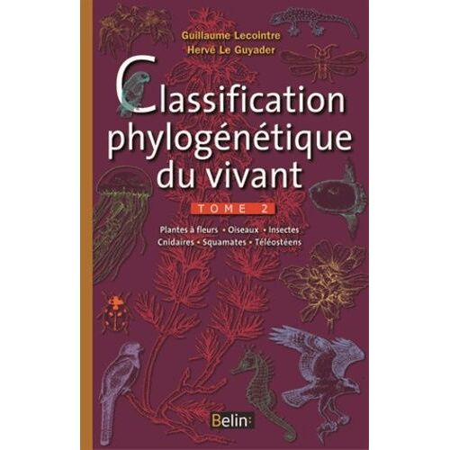 Classification Phylogénétique Du Vivant - Tome 2, Plantes À Fleurs, Cnidaires, Insectes, Squamates, Oiseaux, Téléostéens