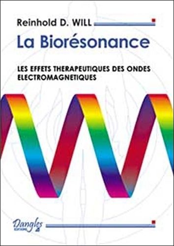 La Biorésonance - Les Effets Thérapeutiques Des Ondes Électromagnétiques