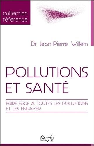 Pollutions Et Santé - Faire Face À Toutes Les Pollutions Et Les Enrayer
