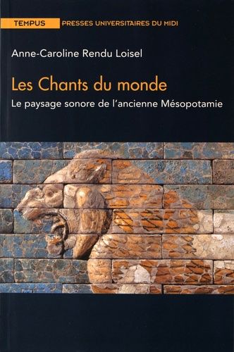 Les Chants Du Monde - Le Paysage Sonore De L'ancienne Mésopotamie