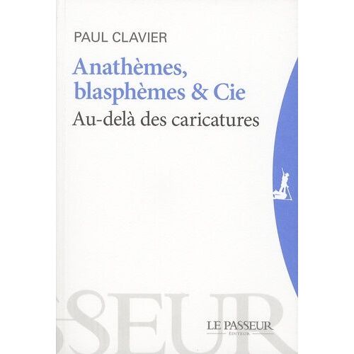 Anathèmes, Blasphèmes Et Cie - Au-Delà Des Caricatures