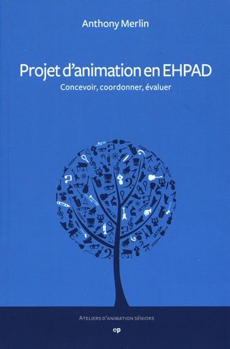 Projet D'animation En Ehpad - Concevoir, Coordonner, Évaluer