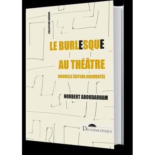 Le Burlesque Au Théâtre - Mon Voyage En Absurdie