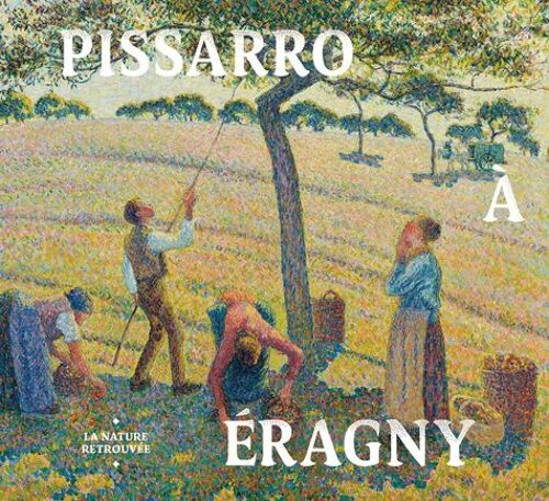 Pissarro À Eragny - La Nature Retrouvée