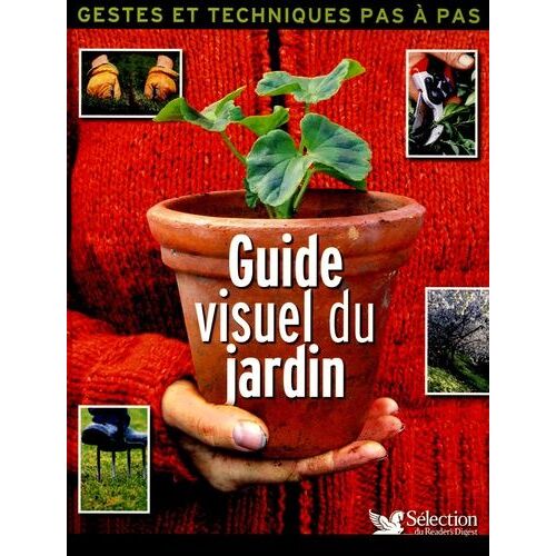Guide Visuel Du Jardin - Geste Et Techniques Pas À Pas