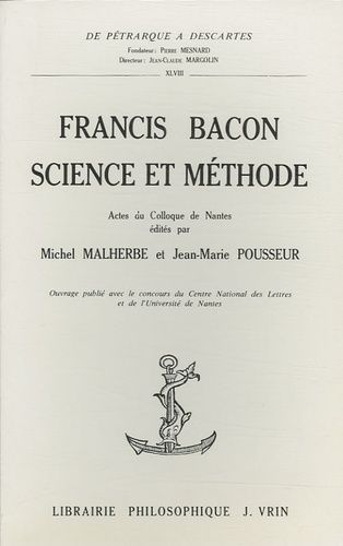 Francis Bacon : Science Et Méthode - Actes Du Colloque De Nantes