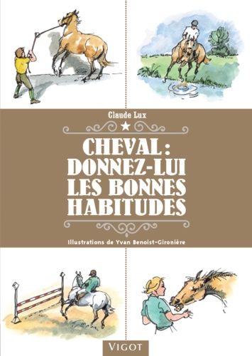 Cheval : Donnez Lui Les Bonnes Habitudes