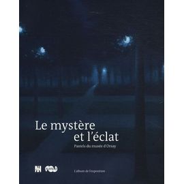 Le Mystère Et L'éclat - Pastels Au Musée D'orsay
