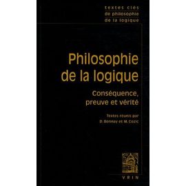 Philosophie De La Logique - Conséquence, Preuve Et Vérité