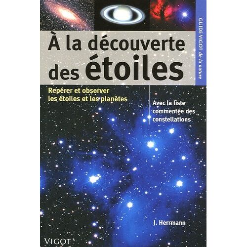 A La Découverte Des Étoiles - Pour Repérer Et Observer Les Étoiles Et Les Planètes