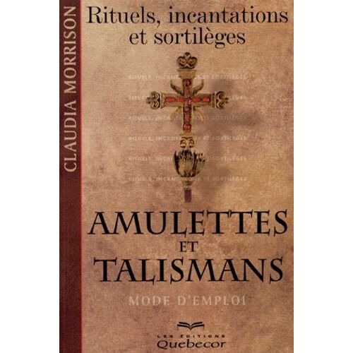 Amulettes Et Talismans - Rituels, Incantations Et Sortilèges