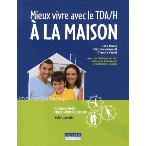 Mieux Vivre Avec Le Tda/H À La Maison - Programme Pour Aider Les Parents À Mieux Composer Au Quotidien Avec Le Tda/H De Leur Enfant