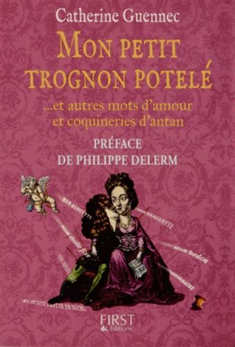 Mon Petit Trognon Potelé - Et Autres Mots D'amour Et Coquineries D'antan