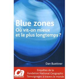 Blue Zones - Où Vit-On Mieux Et Le Plus Longtemps ?