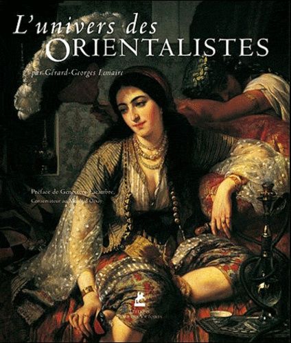 L'univers Des Orientalistes