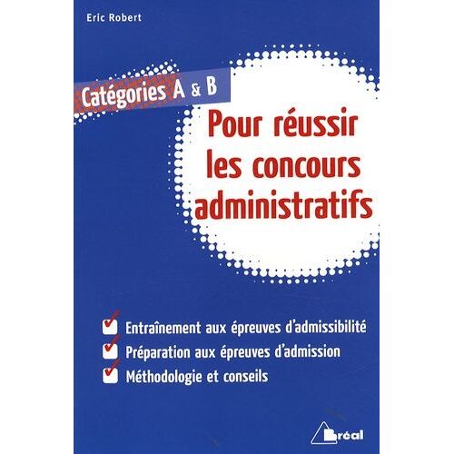 Pour Réussir Les Concours Administratifs - Catégories A Et B, Méthodologie Et Conseils