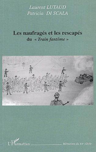 Les Naufragés Et Les Rescapés Du "Train Fantôme