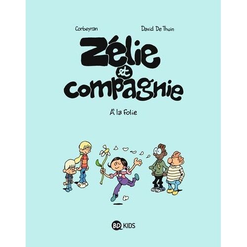 Zélie Et Compagnie Tome 12 - A La Folie