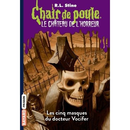 Chair De Poule - Le Château De L'horreur - Tome 3 - Les Cinq Masques Du Docteur Vocifer