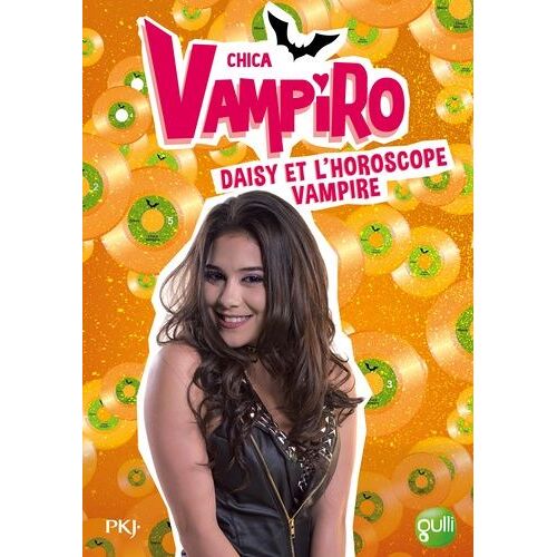 Chica Vampiro - Tome 5 - Daisy Et L'horoscope Vampire