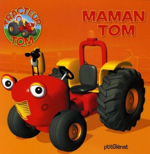 Tracteur Tom - Maman Tom