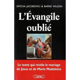 L'evangile Oublié - Le Texte Qui Révèle Le Mariage De Jésus Et De Marie Madeleine