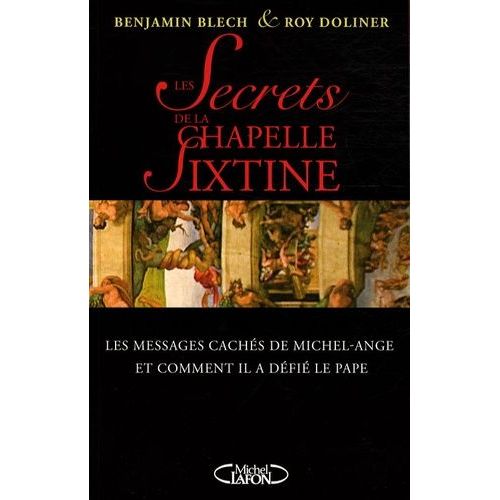 Les Secrets De La Chapelle Sixtine - Les Messages Cachés De Michel-Ange Et Comment Il A Défié Le Pape