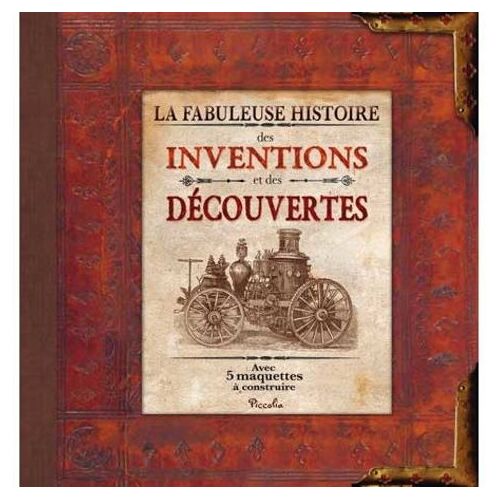 La Fabuleuse Histoire Des Inventions Et Des Découvertes - Avec 5 Maquettes À Construire
