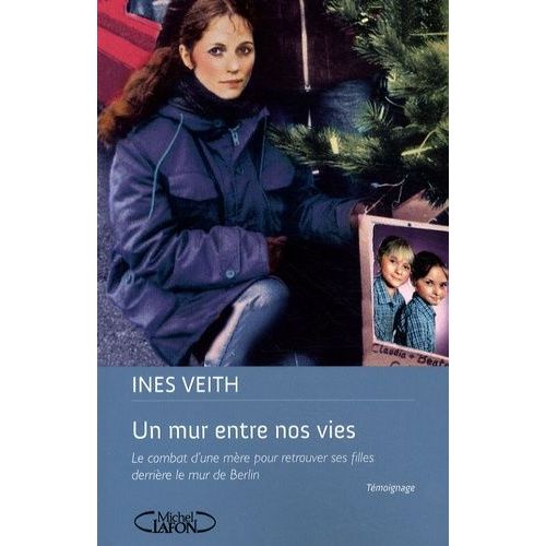 Un Mur Entre Nos Vies - Le Combat D'une Mère Pour Retrouver Ses Filles Derrière Le Mur De Berlin