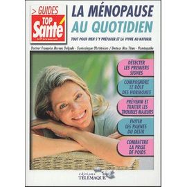 La Ménopause Au Quotidien - Tout Pour Bien S'y Préparer Et La Vivre Au Naturel